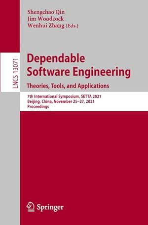 Immagine del venditore per Dependable Software Engineering. Theories, Tools, and Applications : 7th International Symposium, SETTA 2021, Beijing, China, November 2527, 2021, Proceedings venduto da AHA-BUCH GmbH
