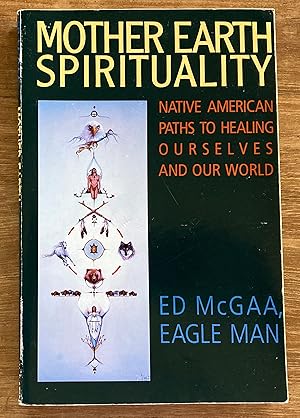 Imagen del vendedor de Mother Earth Spirituality: Native American Paths to Healing Ourselves and Our World a la venta por Molly's Brook Books