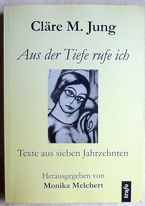 Aus der Tiefe rufe ich : Texte aus sieben Jahrzehnten ; Reihe Spurensuche ; Bd. 4