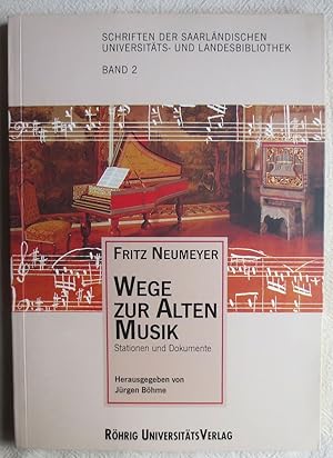 Wege zur alten Musik : Fritz Neumeyer ; Stationen und Dokumente