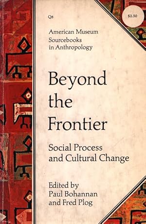 Bild des Verkufers fr Beyond the Frontier. Social Process and Cultural Change. American Museum Sourcebooks in Anthropology, Q8. zum Verkauf von Fundus-Online GbR Borkert Schwarz Zerfa