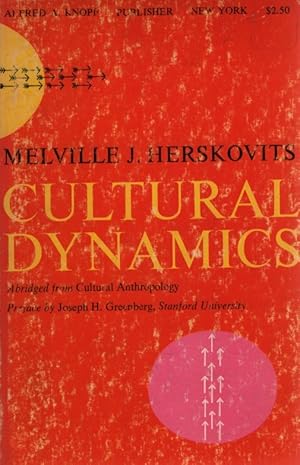 Cultural Dynamics. Abridged from Cultural Anthropology. Preface by Joseph H. Greenberg, Stanford ...