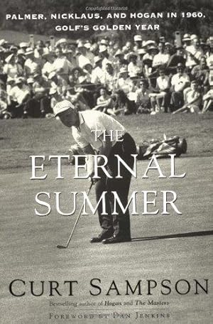 Imagen del vendedor de The Eternal Summer: Palmer, Nicklaus and Hogan in 1960, Golf's Golden Year a la venta por WeBuyBooks