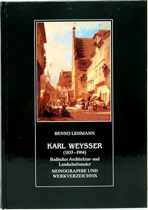 Immagine del venditore per Karl Weysser ( 1833 - 1904 ). Badischer Architektur- und Landschaftsmaler. Monographie und Werkverzeichnis. venduto da Antiquariat Richart Kulbach