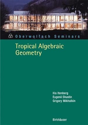 Bild des Verkufers fr Tropical Algebraic Geometry. [Oberwolfach Seminars, Vol. 35]. zum Verkauf von Antiquariat Thomas Haker GmbH & Co. KG