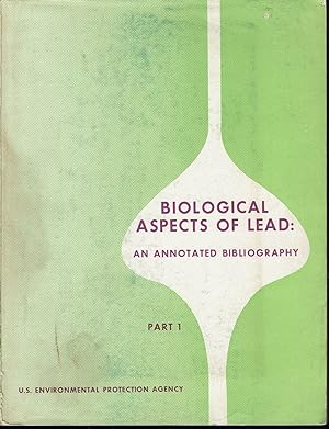 Biological Aspects of Lead: An Annotated Bibliography, Literature from 1950 Through 1964 Part 1