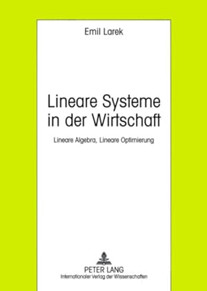 Seller image for Lineare Systeme in der Wirtschaft. Lineare Algebra, lineare Optimierung. for sale by Antiquariat Thomas Haker GmbH & Co. KG