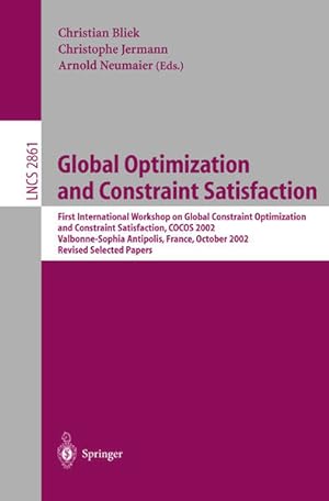 Seller image for Global Optimization and Constraint Satisfaction. First International Workshop Global Constraint Optimization and Constraint Satisfaction, COCOS 2002. [Notes in Computer Science, Vol. 2861]. for sale by Antiquariat Thomas Haker GmbH & Co. KG