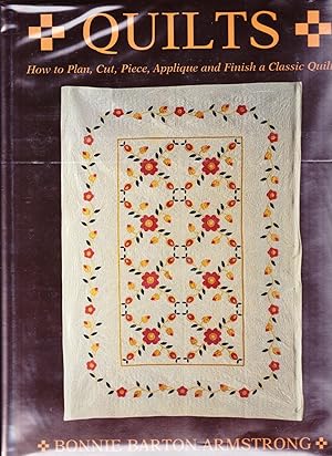 Quilts: How to Plan, Cut, Piece, Applique and Finish a Classic Quilt