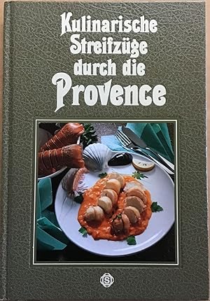 Kulinarische Streifzüge durch die Provence : Mit 96 Rezepten Fotogr. von Hans Joachim Döbbelin
