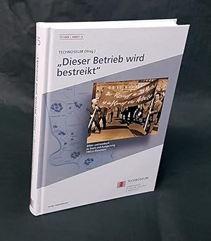 Imagen del vendedor de "Dieser Betrieb wird bestreikt". Bilder- und Lesebuch zu Streik und Aussperrung 1963 in Mannheim. Mit Beitr�gen von Udo Achten, Torsten Bewernitz, Rainer Fattmann (u.a.). a la venta por Antiquariat Dennis R. Plummer
