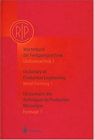 Seller image for Wrterbuch der Fertigungstechnik. Dictionary of Production Engineering. Dictionnaire des Techniques de Production Mechanique Vol.I/1: Umformtechnik 1/Metal Forming 1/Formage 1 for sale by Gabis Bcherlager
