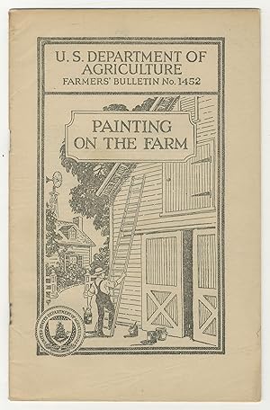 Seller image for U.S. Department of Agriculture: Farmers' Bulletin No. 1452: Painting on the Farm for sale by Between the Covers-Rare Books, Inc. ABAA