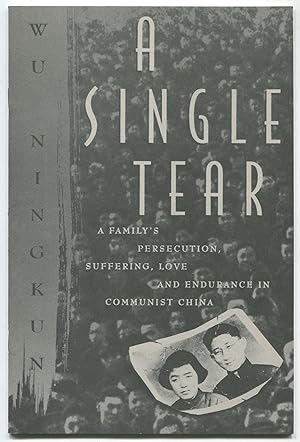 Seller image for (Advance Excerpt): A Single Tear: A Family's Persecution, Suffering, Love and Endurance in Communist China for sale by Between the Covers-Rare Books, Inc. ABAA