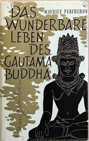 Das wunderbare Leben des Gautama Buddha.