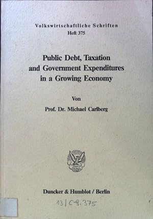 Seller image for Public debt, taxation, and government expenditures in a growing economy. Volkswirtschaftliche Schriften ; H. 375 for sale by books4less (Versandantiquariat Petra Gros GmbH & Co. KG)