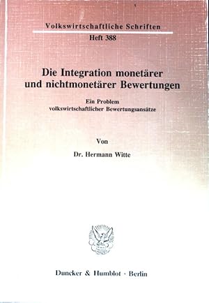 Bild des Verkufers fr Die Integration monetrer und nichtmonetrer Bewertungen : ein Problem volkswirtschaftlicher Bewertungsanstze. Volkswirtschaftliche Schriften ; H. 388 zum Verkauf von books4less (Versandantiquariat Petra Gros GmbH & Co. KG)