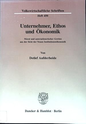 Seller image for Unternehmer, Ethos und konomik : Moral und unternehmerischer Gewinn aus der Sicht der neuen Institutionenkonomik. Volkswirtschaftliche Schriften ; H. 450 for sale by books4less (Versandantiquariat Petra Gros GmbH & Co. KG)