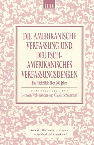 Die Amerikanische Verfassung und Deutsch-Amerikanisches Verfassungsdenken ein Rückblick über 200 ...