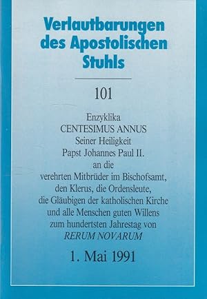 Bild des Verkufers fr Enzyklika Centesimus annus seiner Heiligkeit Papst Johannes Paul II. an die verehrten Mitbrder im Bischofsamt, den Klerus, die Ordensleute, die Glubigen der katholischen Kirche und alle Menschen guten Willens zum hundertsten Jahrestag von Rerum novarum : 1. Mai 1991. Hrsg.: Sekretariat der Deutschen Bischofskonferenz / Verlautbarungen des Apostolischen Stuhls ; 101 zum Verkauf von Versandantiquariat Nussbaum