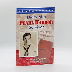 Seller image for Diary of a Pearl Harbor Survivor: A Native Son's Memories of Pearl Harbor and the War in the Pacific [SIGNED] for sale by Black's Fine Books & Manuscripts