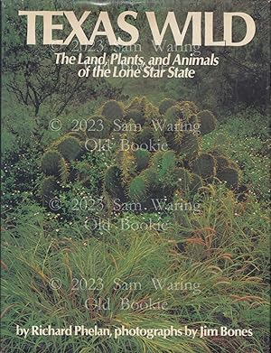 Texas wild: the land, plants, and animals of the Lone Star state