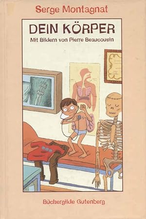 Bild des Verkufers fr Dein Krper. Serge Montagnat. Aus dem Franz. von Ilse Rothfuss. Mit Bildern von Pierre Beaucousin zum Verkauf von Versandantiquariat Ottomar Khler