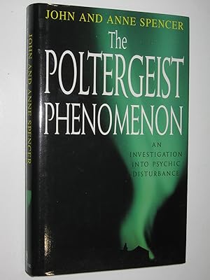 The Poltergeist Phenomenon : An Investigation inyo Psychic Disturbance
