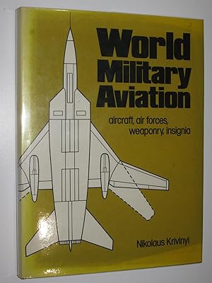 World Military Aviation : Aircraft, Air Forces, Weaponry, Insignia