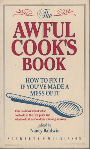 Seller image for THE AWFUL COOK'S BOOK How to Fix it if You've Made a Mess of It for sale by Dromanabooks