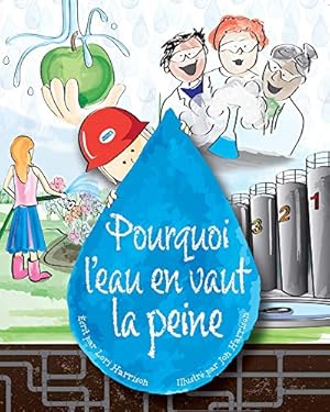 Bild des Verkufers fr Pourquoi l'eau en vaut la peine (French Edition) by Harrison, Lori, Water Environment Federation [Hardcover ] zum Verkauf von booksXpress
