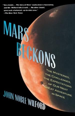 Image du vendeur pour Mars Beckons: The Mysteries, the Challenges, the Expectations of Our Next Great Adventure in Space by Wilford, John Noble [Paperback ] mis en vente par booksXpress
