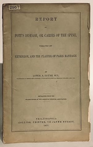 Report on Pott's Disease, or Caries of the Spine, Treated by Extension, and Plaster of Paris Band...