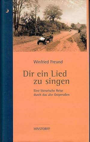 Bild des Verkufers fr Dir ein Lied zu singen - Eine literarische Reise durch das alte Ostpreuen; Mit Photographien von Hans-Jrgen Wohlfahrt - 1. Auflage 2002 zum Verkauf von Walter Gottfried