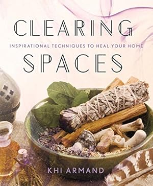 Seller image for Clearing Spaces: Inspirational Techniques to Heal Your Home by Armand, Khi [Paperback ] for sale by booksXpress