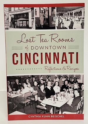 Seller image for Lost Tea Rooms of Downtown Cincinnati: Reflections & Recipes (American Palate) for sale by Queen City Books