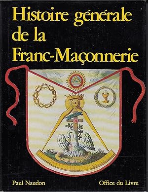 Image du vendeur pour HISTOIRE GENERALE DE LA FRANC-MAONNERIE. mis en vente par Jacques AUDEBERT