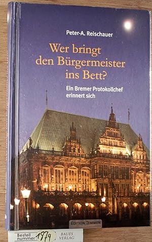 Seller image for Wer bringt den Brgermeister ins Bett? ein Bremer Protokollchef erinnert sich for sale by Baues Verlag Rainer Baues 