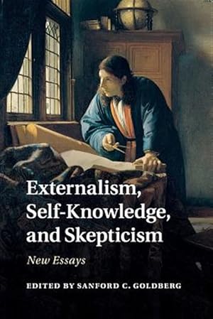 Bild des Verkufers fr Externalism, Self-knowledge, and Skepticism : New Essays zum Verkauf von GreatBookPrices