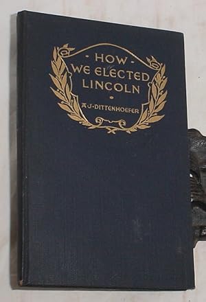 Seller image for How We Elected Lincoln for sale by R Bryan Old Books