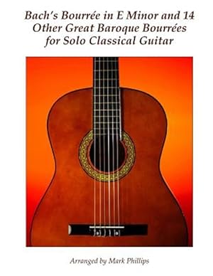 Seller image for Bach's Bourre in E Minor and 14 Other Great Baroque Bourres for Solo Classical Guitar for sale by GreatBookPrices
