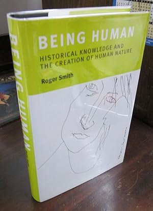 Image du vendeur pour Being Human: Historical Knowledge and the Creation of Human Nature mis en vente par Atlantic Bookshop
