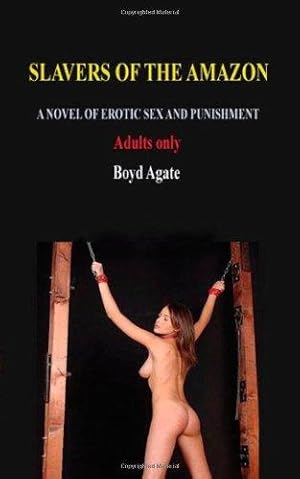 Immagine del venditore per Slavers of the Amazon: A Novel of Erotic Sex and Punishment venduto da WeBuyBooks