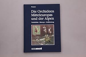 DIE ORCHIDEEN MITTELEUROPAS UND DER ALPEN. Variabilität, Biotope, Gefährdung