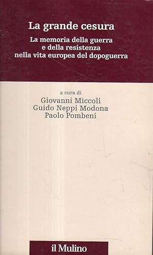 Seller image for La grande cesura : la memoria della guerra e della Resistenza nella vita europea del dopoguerra for sale by Messinissa libri