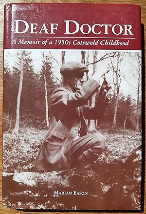 Seller image for The Deaf Doctor - A Memoir of a 1950s Cotswold Childhood (Signed by the Author) for sale by Ampersand Books