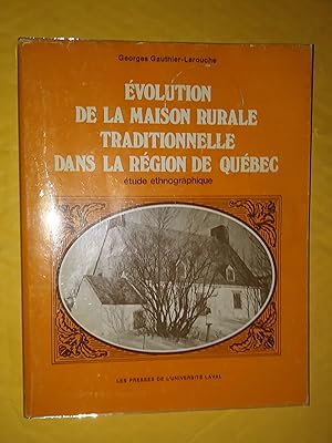 Évolution de la maison rurale traditionnelle dans la région de Québec (Étude ethnographique)