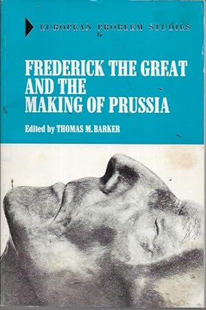 Seller image for Frederick the Great and the making of Prussia (European Problem Studies) for sale by Bookfeathers, LLC