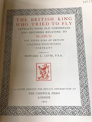 THE BRITISH KING WHO TRIED TO FLY: EXTRACTS FROM THE OLD CHRONICLES AND HISTORIES RELATING TO BLA...