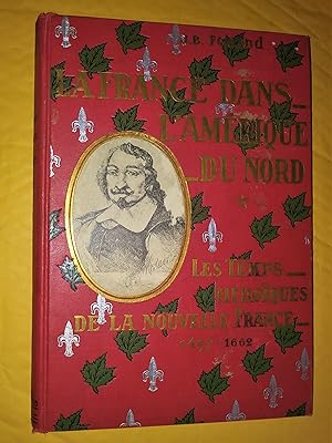 Seller image for La France dans l'Amrique du Nord, I. Les Temps hroques de la Nouvelle-France: dcouvertes-explorations-fondations 1497-1662, troisime dition  laquelle ont t ajoutes de nombreuses illustrations ainsi qu'un index alphabtique for sale by Claudine Bouvier